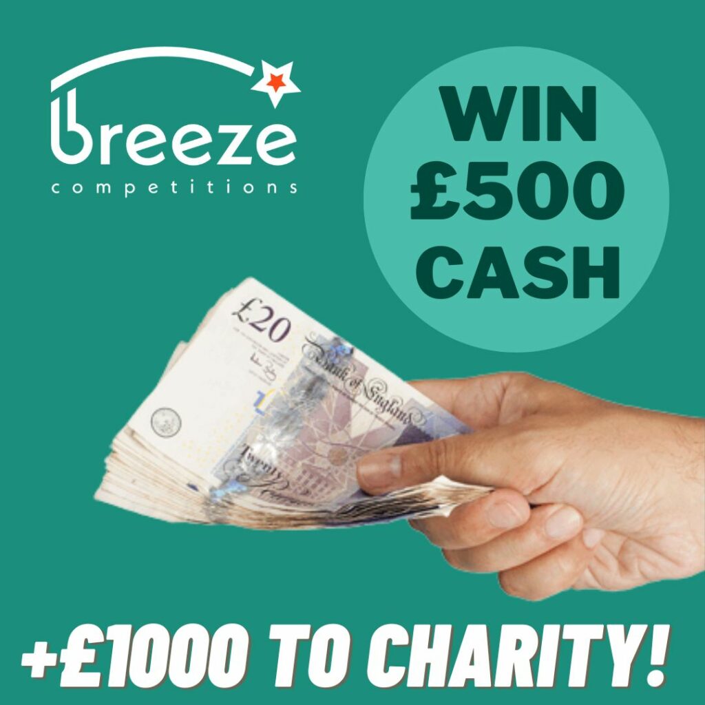 £500 CASH to the winner + £500 to charity of winners choice + £500 to