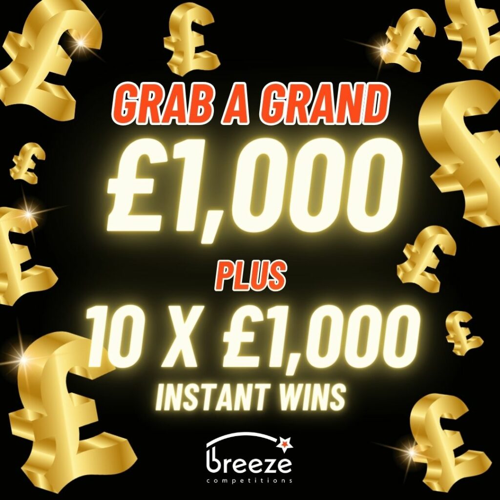 Grab a Grand Win £1,000 cash + 10 lucky £1,000 cash instant wins