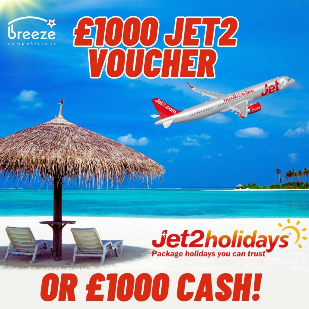 £1000 Jet2 Voucher or £1000 cash! Breeze Competitions