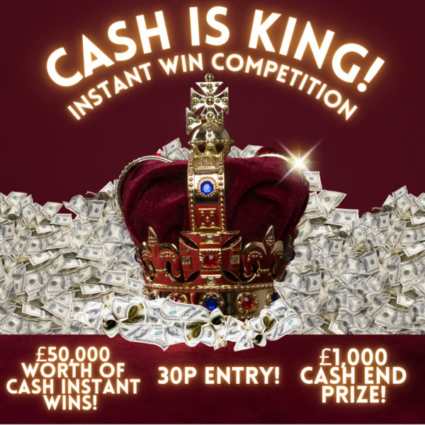 Cash is King Instant win Competition!