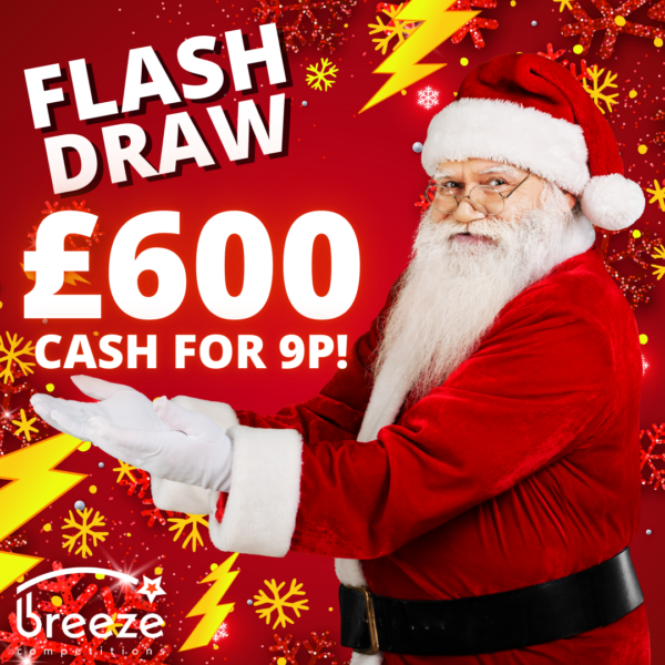 £600 CASH FLASH DRAW! 9p ENTRY