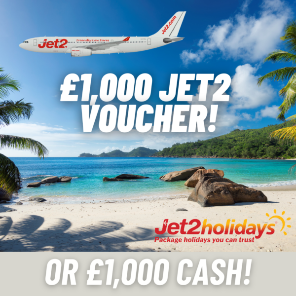 £1000 Jet2 Voucher or £1000 cash!