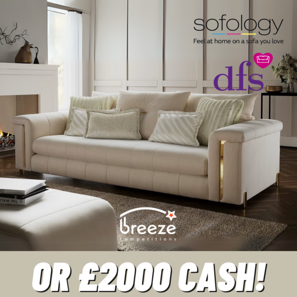 £2,500 Sofa Voucher or £2,000 Cash!